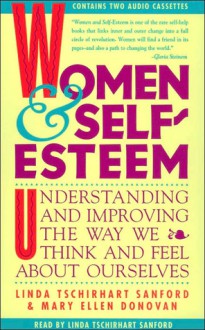 Women & Self-Esteem: Understanding and Improving the Way We Think and Feel about Ourselves - Linda Tschirhart Sanford, Mary Ellen Donovan