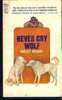 Never Cry Wolf - Farley Mowat