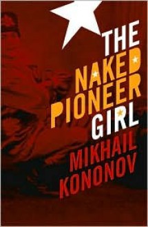 The Naked Pioneer Girl - Mikhail Kononov, Andrew Bromfield