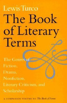 The Book of Literary Terms: The Genres of Fiction, Drama, Nonfiction, Literary Criticism, and Scholarship - Lewis Turco