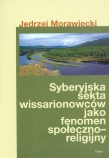 Syberyjska sekta wissarionowców jako fenomen społeczno-religijny - Jędrzej Morawiecki