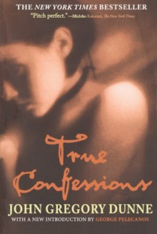 True Confessions: A Novel - John Gregory Dunne, George Pelecanos