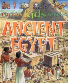 Ancient Egypt (Curious Kids Guides) - Philip Steele, Miranda Smith