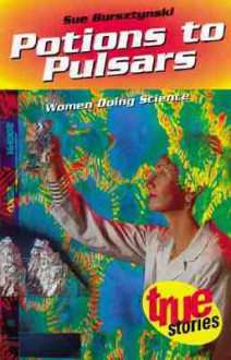 Potions to Pulsars: Women Doing Science - Sue Bursztynski