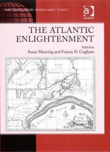 The Atlantic Enlightenment - Susan Manning