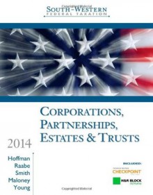 South-Western Federal Taxation 2014: Corporations, Partnerships, Estates & Trusts - William H. Hoffman Jr., William A. Raabe, James E. Smith, David M. Maloney, James C. Young