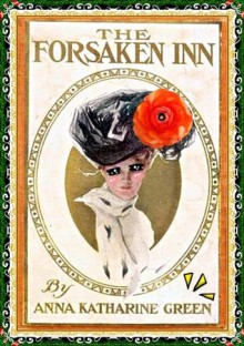 The Forsaken Inn - Anna Katharine Green