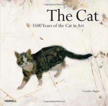 The Cat: 3500 Years of the Cat in Art - Caroline Bugler