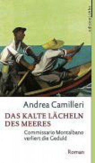 Das kalte Lächeln des Meeres - Andrea Camilleri, Christiane von Bechtolsheim