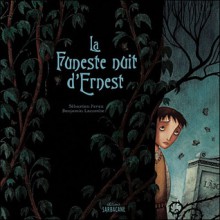 La Funeste Nuit D'ernest - Sébastien Perez, Benjamin Lacombe