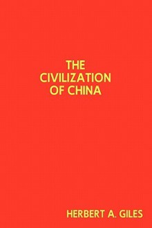 The Civilization of China - Herbert Allen Giles