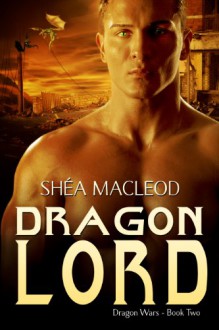 Dragon Lord - Shéa MacLeod