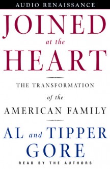 Joined at the Heart: The Transformation of the American Family (Audio) - Al Gore, Tipper Gore