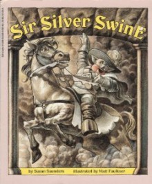 Sir Silver Swine - Matt Faulkner