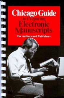 Chicago guide to preparing electronic manuscripts : for authors and publishers. - University of Chicago Press