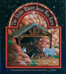 Stable Where Jesus Was Born - Rhonda Gowler Greene, Susan Gaber