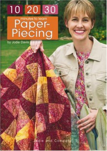 10-20-30 Minutes to Learn Paper-Piecing - Jodie Davis