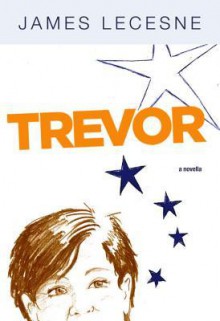 Trevor: A Novella - James Lecesne