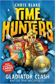 Gladiator Clash (Time Hunters, Book 1) - Chris Blake