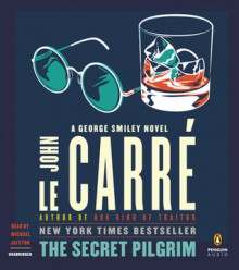 The Secret Pilgrim: A George Smiley Novel - John le Carré, Michael Jayston