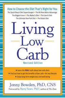 Living Low Carb: Controlled-Carbohydrate Eating for Long-Term Weight Loss - Jonny Bowden, Barry Sears