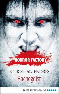 Horror Factory - Rachegeist (German Edition) - Christian Endres