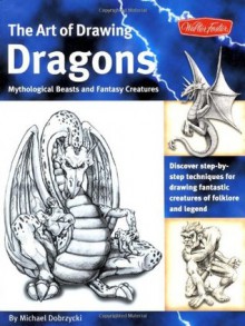 The Art of Drawing Dragons (The Collectors Series) - Michael Dobrzycki