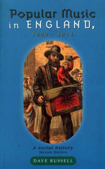 Popular Music in England 1840-1914: A Social History - Dave Russell