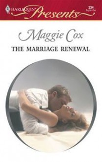 The Marriage Renewal - Maggie Cox