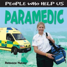 People Who Help Us: Paramedic - Rebecca Hunter.