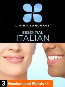 Essential Italian, Lesson 3: Numbers and Plurals - Living Language