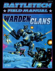 Battletech Field Manual: Warden Clans (Battletech Field Manual) - FASA Corporation