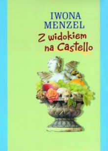 Z widokiem na Castello - Iwona Menzel