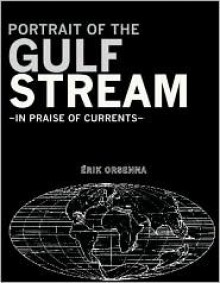 Portrait of the Gulf Stream: In Praise of Currents - Erik Orsenna, Moishe Black