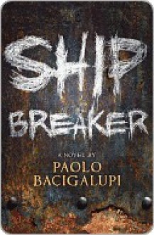 Ship Breaker - Paolo Bacigalupi