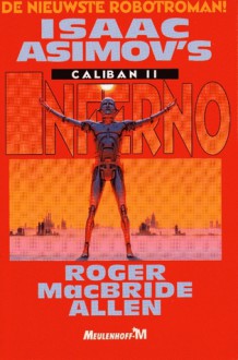 Inferno (Isaac Asimov's Caliban, #2) - Roger MacBride Allen