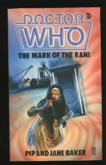 Doctor Who: The Mark Of The Rani - Pip Baker, Jane Baker
