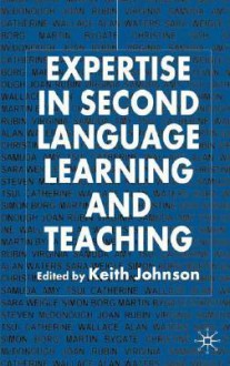 Expertise in Second Language Teaching and Learning - Keith Johnson