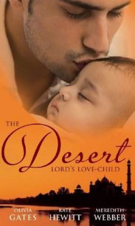 The Desert Lord's Love-Child - Olivia Gates, Kate Hewitt, Meredith Webber