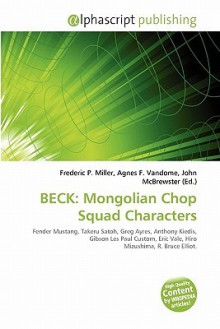 Beck: Mongolian Chop Squad Characters - Agnes F. Vandome, John McBrewster, Sam B Miller II