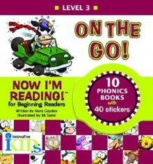 Now I'm Reading!: On the Go! - Level 3 (Now I'm Reading Series) - Nora Gaydos