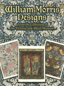 William Morris Designs: From the Collection of the Victoria & Albert Museum - William Morris, Linda Perry