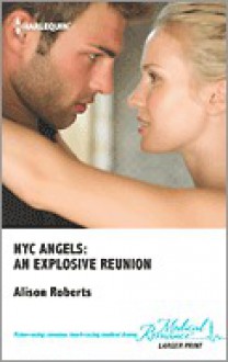 NYC Angels: An Explosive Reunion - Alison Roberts