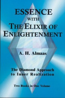 Essence With the Elixir of Enlightenment: The Diamond Approach to Inner Realization - A.H. Almaas