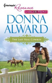 The Last Real Cowboy - Donna Alward