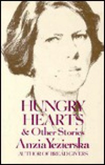 Hungry Hearts And Other Stories - Anzia Yezierska