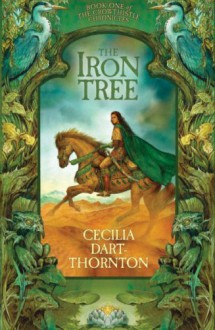 The Iron Tree: Book One of the Crowthistle Chronicles - Cecilia Dart-Thornton