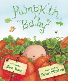 Pumpkin Baby - Jane Yolen, Susan Mitchell