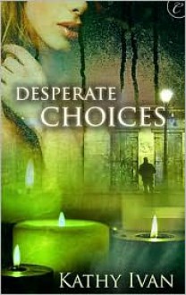 Desperate Choices - Kathy Ivan