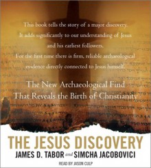 The Jesus Discovery: The New Archaeological Find That Reveals The Birth Of Christianity - James D. Tabor, Jason Culp